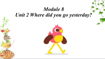 Module 8 Unit 2 Where did you go yesterday？  课件（共3