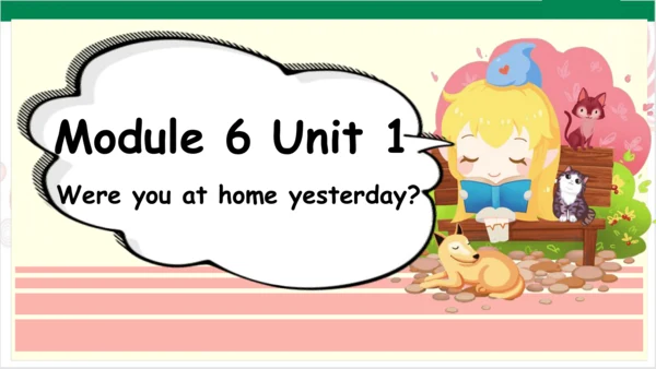 Module 6 Unit 1 Were you at home yesterday 课件(共35张