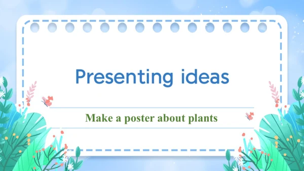 Unit 6 The power of plants Presenting ideas 课件 外研版