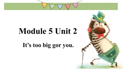 Module 5 Unit 2 It's too big for you 课件(共40张PPT)