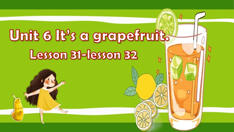 Unit6 It is grapefruit.lesson 31-32课件（共19张PPT，内嵌音视