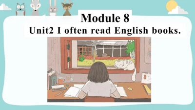 Module 8 Unit 2 I often read English books. 一般现在时课