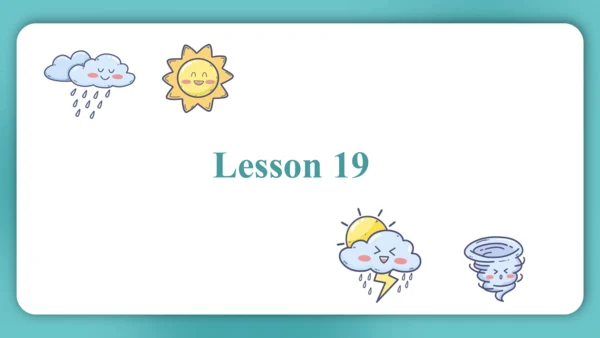 Unit 4  How's the weather today Lesson 19 - Lesson