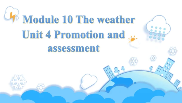 Module 10 The weather Unit 4 Promotion and assessm