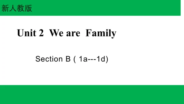 Unit2 We’re family! SectionB (1a-1d)课件+嵌入视频-人教版（20