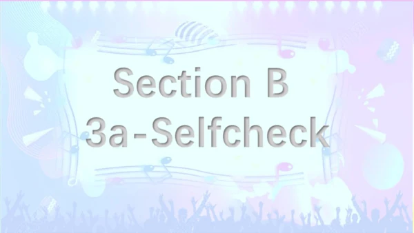 (新课标) Unit 1 Section B 3a-selfcheck 课件 （新目标英语七下 Un