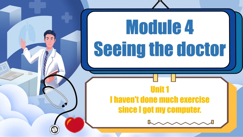 外研版八年级下册Module 4 Seeing the doctor Unit 1 课件（共19张P