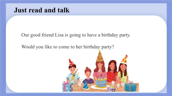 Unit 3  Would you like to come to my birthday part