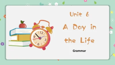 Unit 6 A Day in the Life Section A Grammar 语法课课件-人