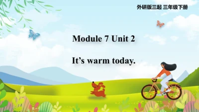 Module 7 Unit 2 It's warm today 课件(共47张PPT)