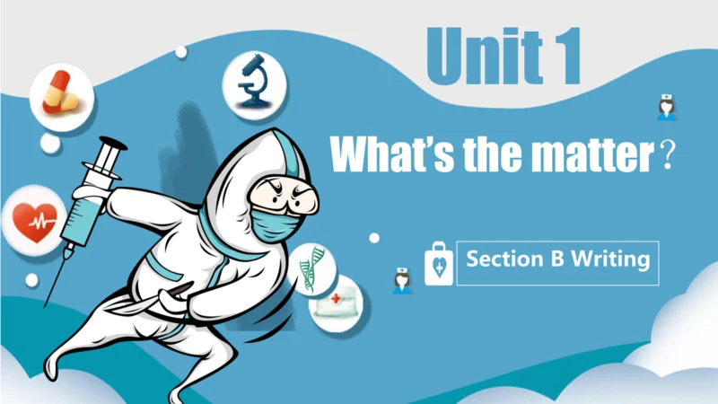 Unit 1 What's the matter? Section B Writing 课件