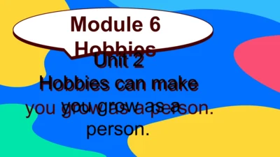 外研版八年级下册Module 6 Hobbies Unit 2 Hobbies can make y