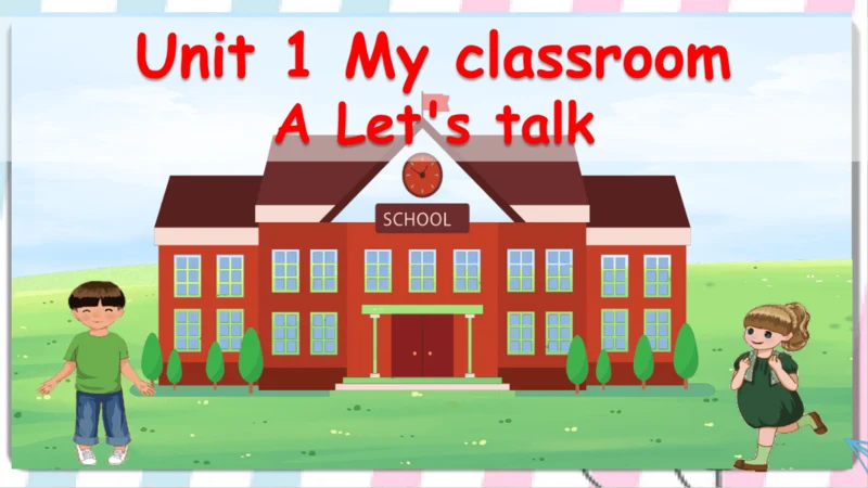 Unit 1 My classroom-A Let's talk 课件（共26张PPT）