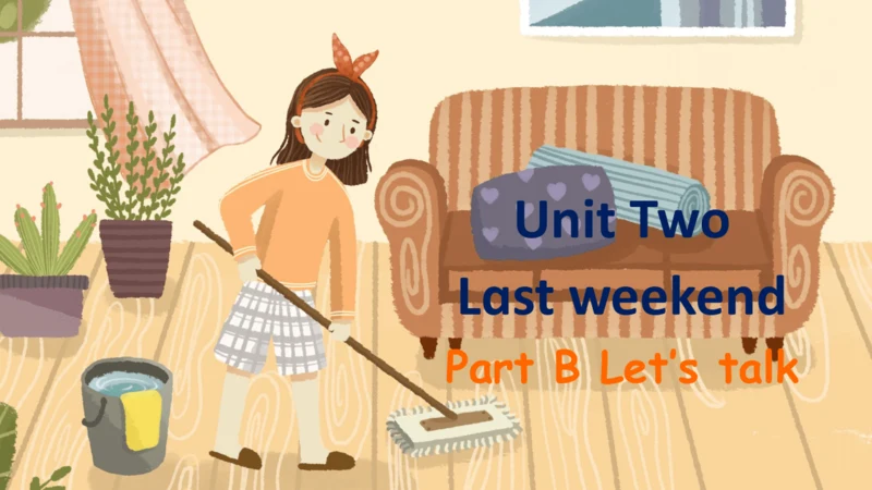 Unit 2 Last weekend Part B Let's talk课件（32张PPT)