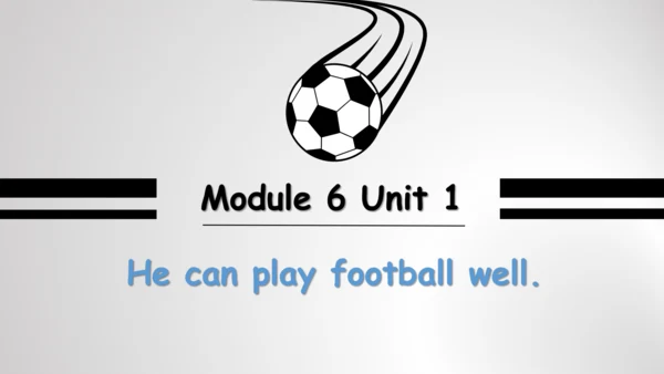 Module 6 Unit 1 You can play football well 课件 (共30