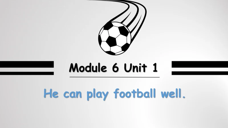 Module 6 Unit 1 You can play football well 课件 (共30