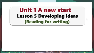 【优质读写课公开课课件】Unit1 A new start Developing ideas Rea