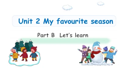 Unit 2 My favourite season Part B Let's learn课件（29
