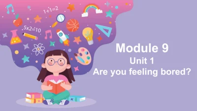 Module 9 Unit 1  Are you feeling bored?课件(共27张PPT)