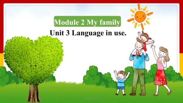 Module 2 My family Unit 3 Language in use 课件+内嵌视频（