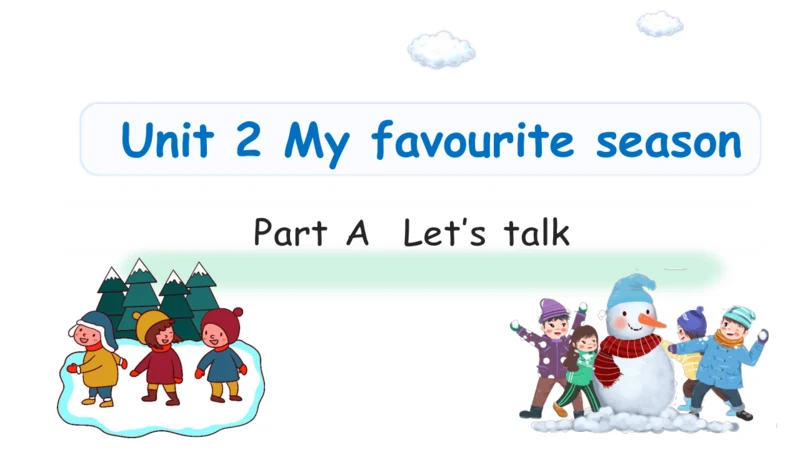 Unit 2 My favourite season Part A Let's talk课件（41张