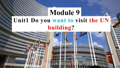 Module9 Unit 1 Do you want to visit the UN buildin