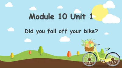 Module 10  Unit 1 Did you fall off your bike 课件(共3