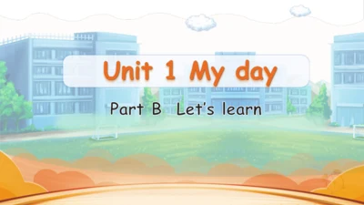 Unit 1 My day Part Part B Let's learn课件（33张PPT)
