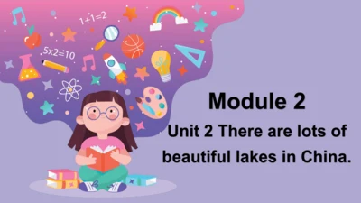 Module 2 Unit 2 There are lots of beautiful lakes 