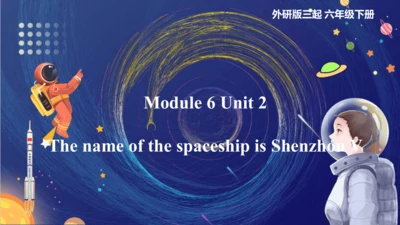Module 6 Unit 2 The name of the spaceship is Shenz