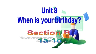 U8 Section B(1a-1d)课件+内嵌音频（新目标七年级上册 Unit 8 When is