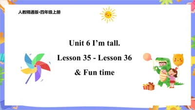 Unit 6  I'm tall Lesson 35 - Lesson 36 & Fun time 