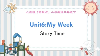 人教新起点小学英语二年级下册 Unit6 My Week Story Time