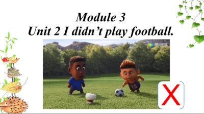 Module 3 Unit2 I didn't play football. 课件(共32张PPT)