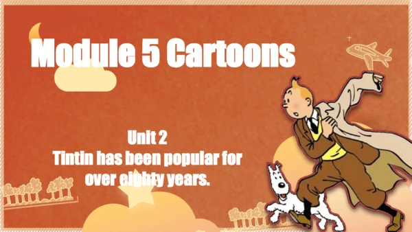 外研版八年级下册Module 5 Cartoons Unit 2 Tintin has been p