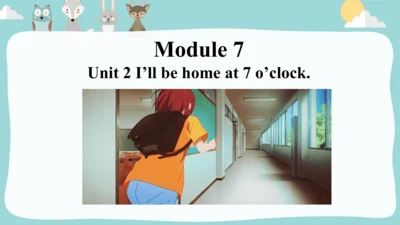 Module7 Unit 2 I'll be home at 7 o'clock.课件(共31张PP