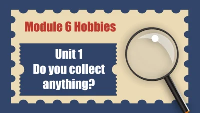 外研版八年级下册Module 6 Hobbies Unit 1 Do you collect any
