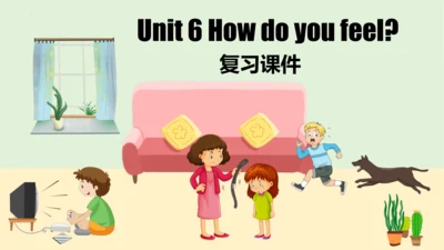 Unit 6 How do you feel 复习课件(共46张PPT)