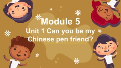 Module 5 Unit 1 Can you be my  Chinese pen friend?