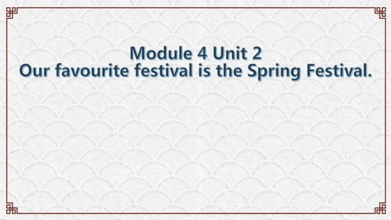 Module 4 Unit 2 Our favourite festival is the Spri