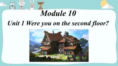Module10 Unit1 Were you on the second floor课件(共36张