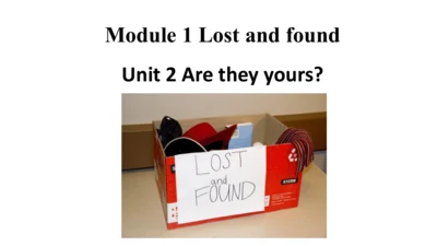 Module 1 Lost and found Unit 2 Are they yours? 课件（