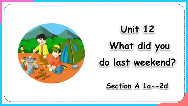 Unit 12 Section A1a-2d 课件+音视频（新目标七年级下册Unit 12 What