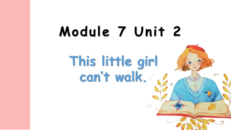 Module 7 Unit 2 This little girl can't walk 课件（共32