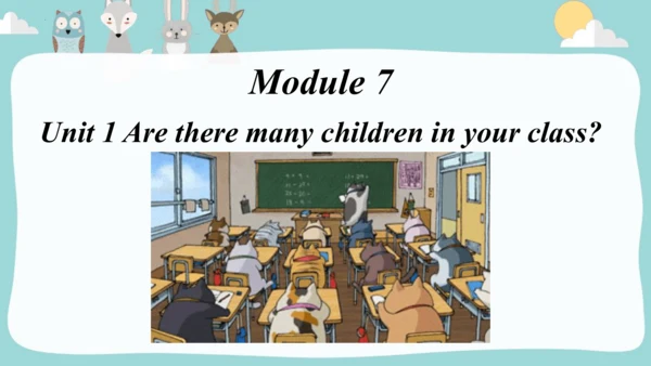 Module7 Unit 1 Are there many children in your cla
