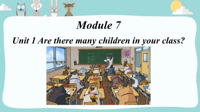 Module7 Unit 1 Are there many children in your cla