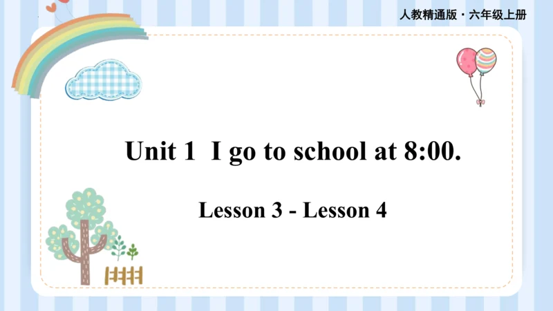 Unit 1  I go to school at 8 00  Lesson 3-Lesson 4 