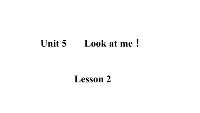 Unit 5 Look at me  Lesson 2 (Song time)课件（共34张PPT)