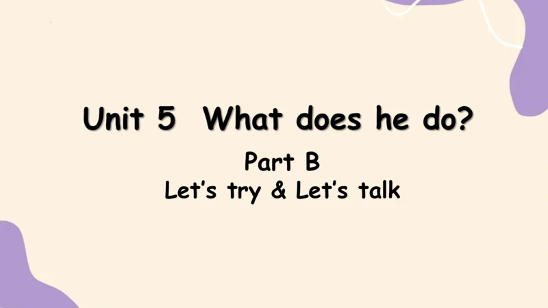 Unit 5 What does he do? PB Let's talk 课件+素材(共32张PP