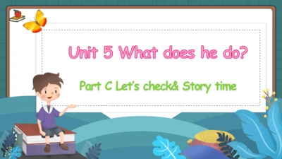 Unit 5 What does he do Part C Let’s check&Story ti